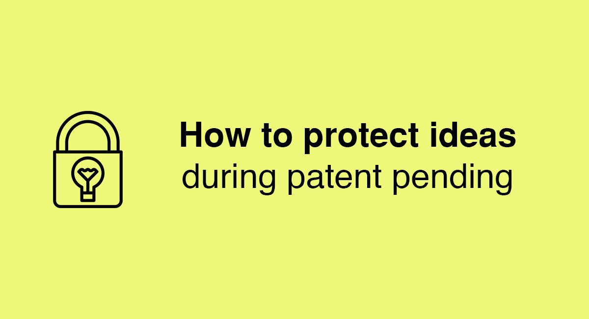 How to protect ideas during patent pending - EveryNDA