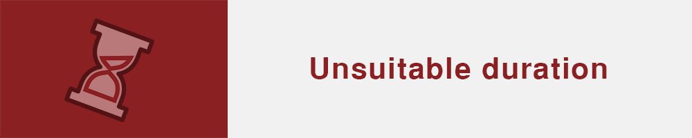 Unsuitable duration