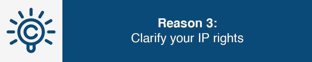 Reason 3: Clarify your IP rights